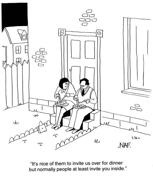 'It's nice of them to invite us over for dinner but normally people at least invite you inside.'