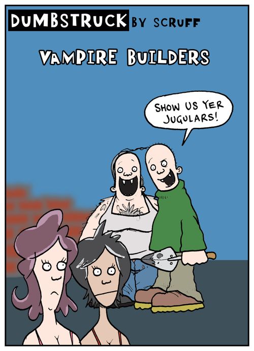 Dumbstruck - Vampire Builders; 'Show us yer jugulars!'