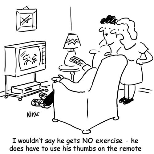 'I wouldn't say he gets NO exercise - he does have to use his thumbs on the remote'