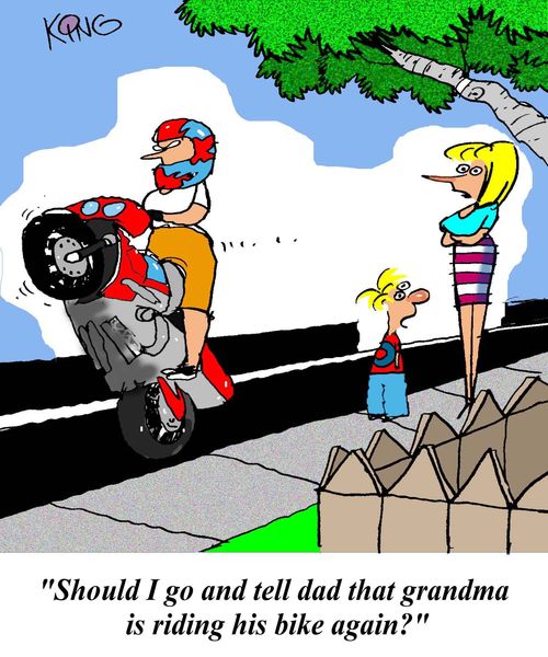 'Should I go and tell dad that grandma is riding his bike again?'
