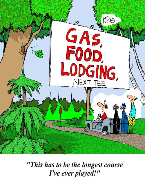 'This has to be the longest course I've ever played!' (Sign with Gas/Food/Lodging Next Tee)