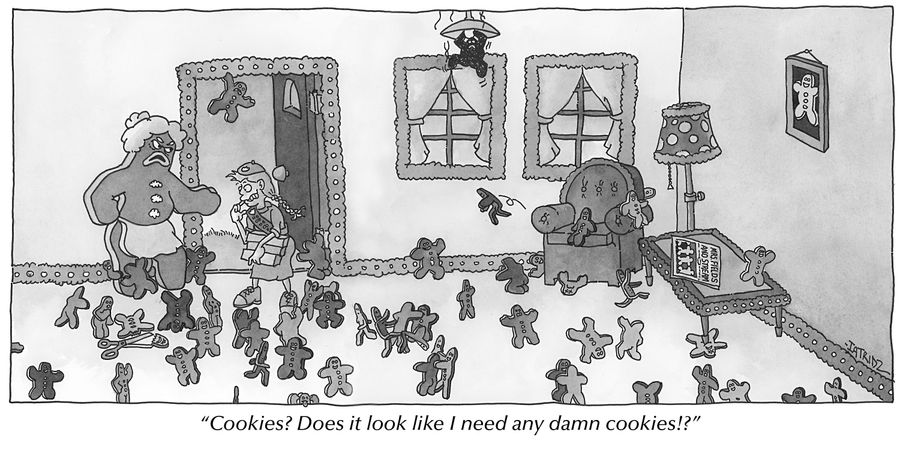 "Cookies? Does it look like I need any damn cookies!?"
