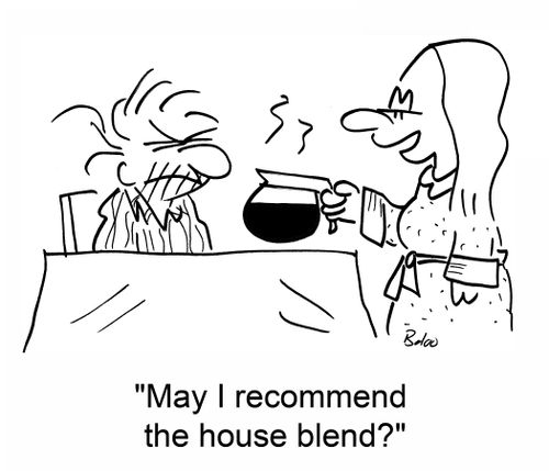'May I recommend the house blend?'