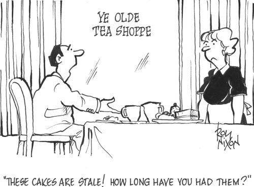 'These cakes are stale! How long have you had them?'