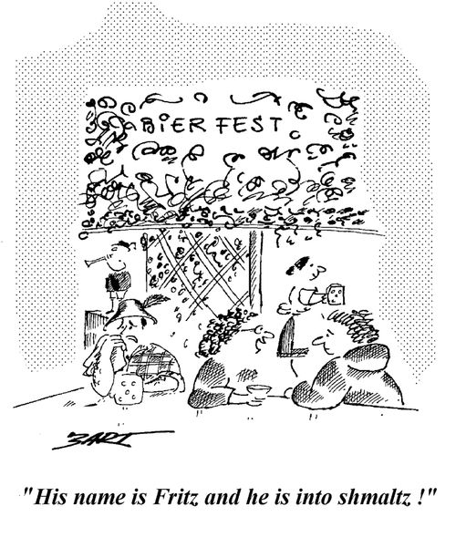 "His name is Fritz and he is into Shmaltz!"
