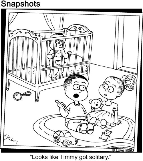 'Looks like Timmy got solitary.'