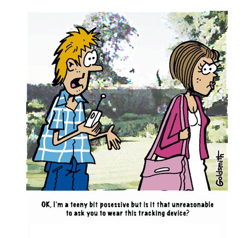 Ok, I'm a teeny bit possessive but is it unreasonable to ask you to wear this tracking device? 