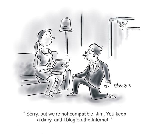 'Sorry, but we're not compatible, Jim. You keep a diary, and I blog on the Internet.'