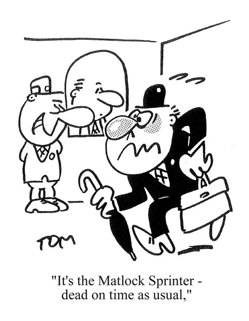'It's the Matlock Sprinter, dead on time as usual.'