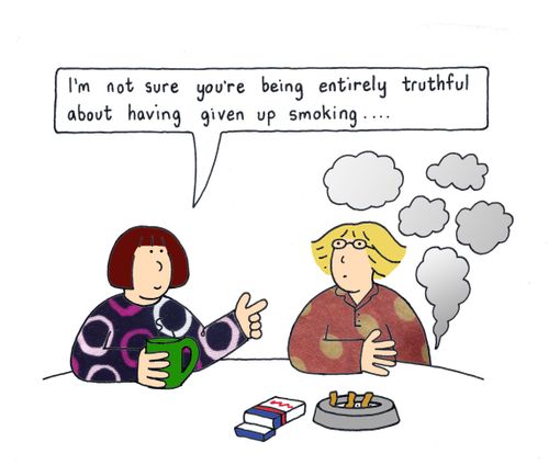 'I'm not sure you're being entirely truthful about having given up smoking.'