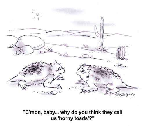 'C'mon, baby... why do you think they call us 'horny toads'?'