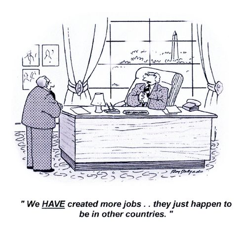 'We HAVE created more jobs.. they just happen to be in other countries.'