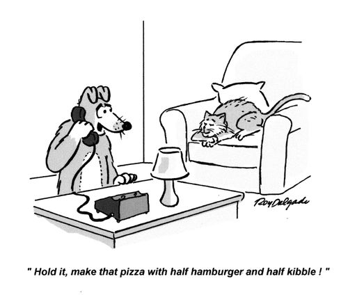 'Hold it, make that pizza with half hamburger and half kibble!'