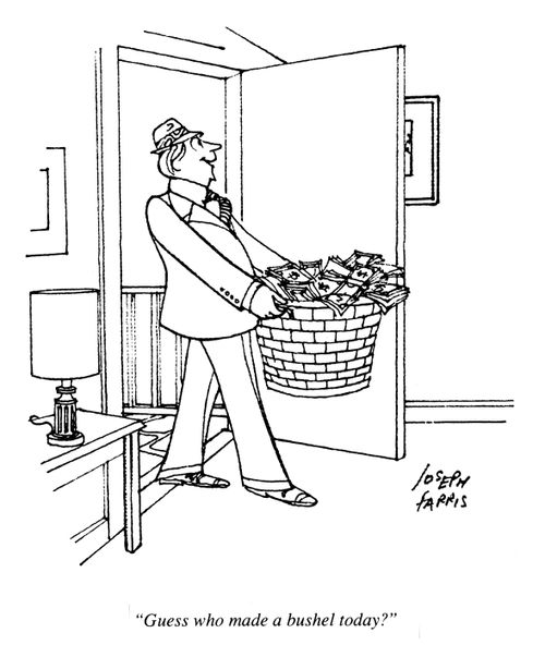 'Guess who made a bushel today?'
