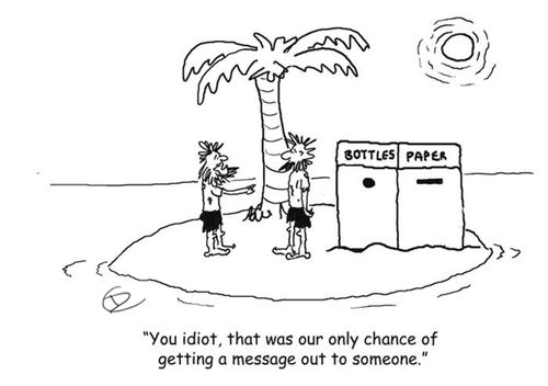 'You idiot, that was our only chance of getting a message out to someone.'