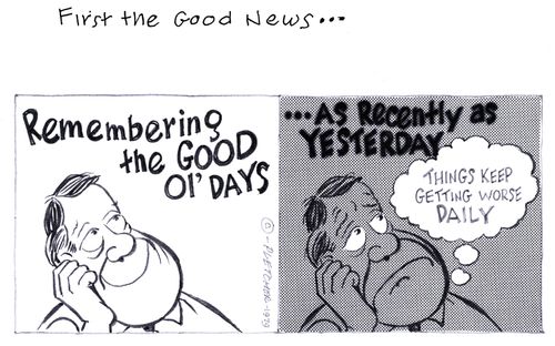 'Remembering the good ol' days ... as recently as yesterday.'