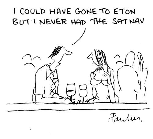 "I could have gone to Eton but I never had the Sat Nav."
