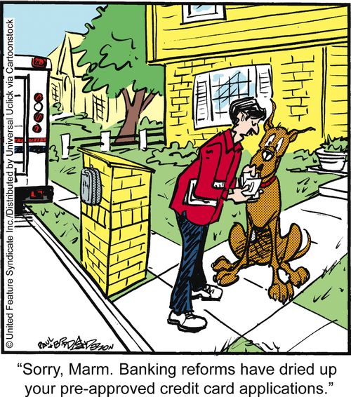 'Sorry, Marm. Banking reforms have dried up your pre-approved credit card applications.'