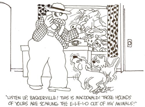'Listen up, Baskerville!  This is MacDonald!  Those hounds of yours are scaring the E-I-E-I-O out of my animals!'