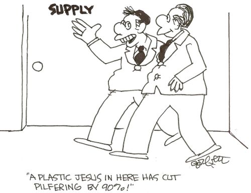 'A plastic Jesus in here has cut pilfering by 90%!'