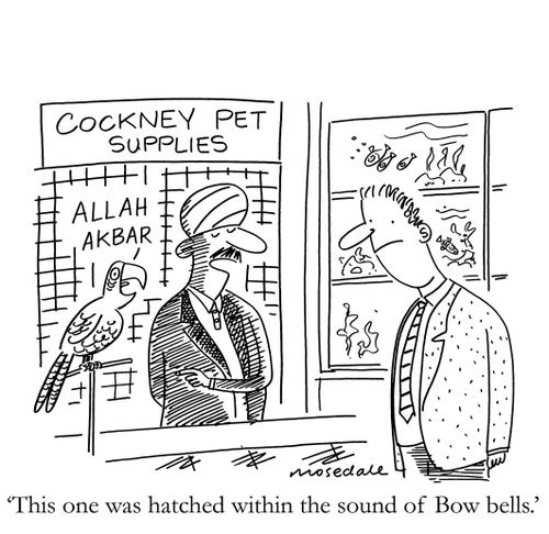 'This one was hatched within the sound of Bow bells.'