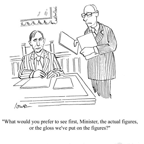 'What would you prefer to see first, Minister, the actual figures, or the gloss we've put on the figures?'