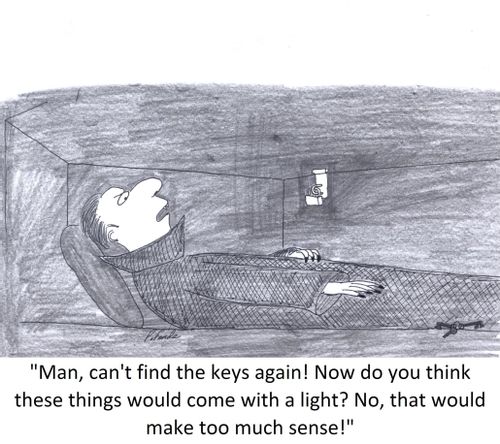 'Man, can't find the keys again! Now do you think these things would come with a light? No, that would make too much sense!'