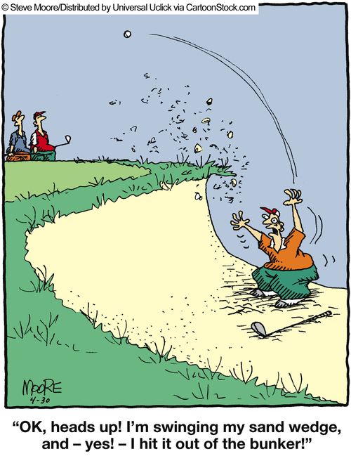 'Ok, heads up! I'm swinging my sand wedge, and - yes! - I hit it out of the bunker!'