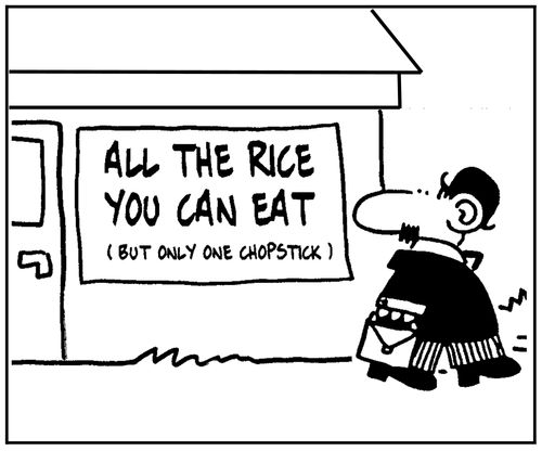 'All the rice you can eat. But only one chopstick.'