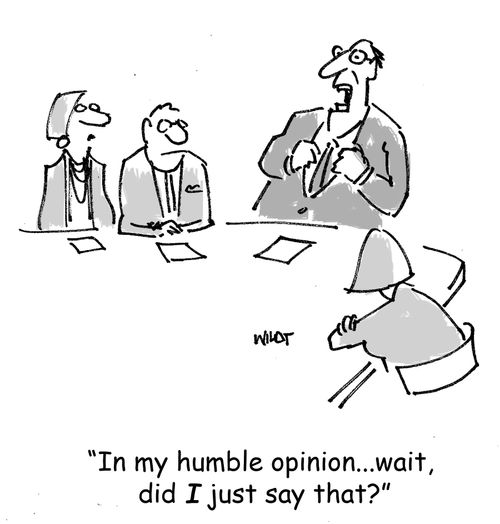 'In my humble opinion... wait, did I just say that?'