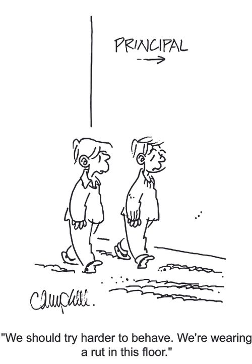 'We should try harder to behave. We're wearing a rut in this floor.'