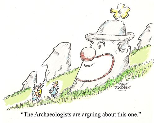 'The archaeologists are arguing about this one.'