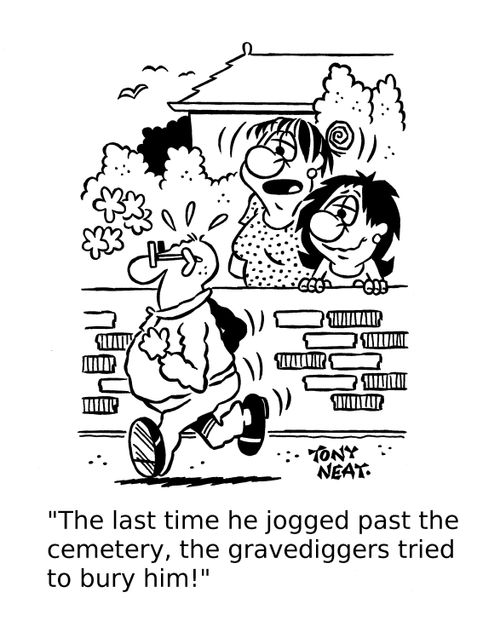 'The last time he jogged past the cemetery, the gravediggers tried to bury him'