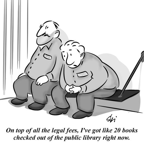 On top of all the legal fees, I've got like 20 books checked out of the library right now.