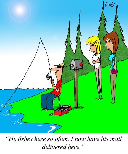 'He fishes here so often, I now have his mail delivered here.'