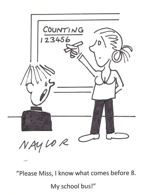 'Please Miss, I know what comes before 8. My school bus!'