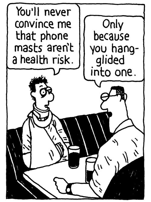 'You'll never convince me that phone masts aren't a health risk.'