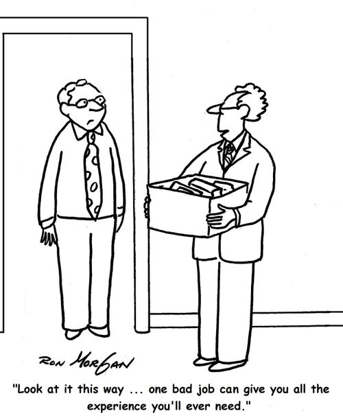 'Look at it this way ... one bad job can can give you all the experience you'll ever need.'