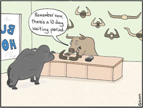 'Remember now, there's a 10 day waiting period.'