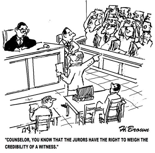 'Counselor, you know that the jurors have the right to weigh the credibility of a witness.'