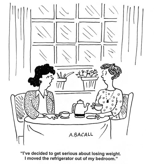 'I've decided to get serious about losing weight. I moved the refrigerator out of my bedroom.'