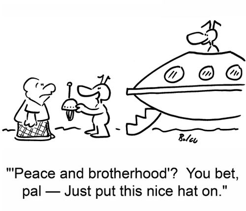 ''Peace and brotherhood'? You bet, pal -- Just put this nice hat on.'