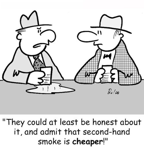 'They could at least be honest about it, and admit that second-hand smoke is cheaper!'