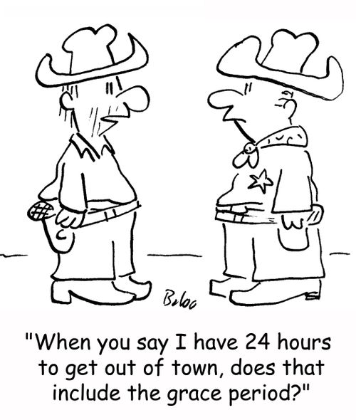 'When you say I have 24 hours to get out of town, does that include the grace period?'