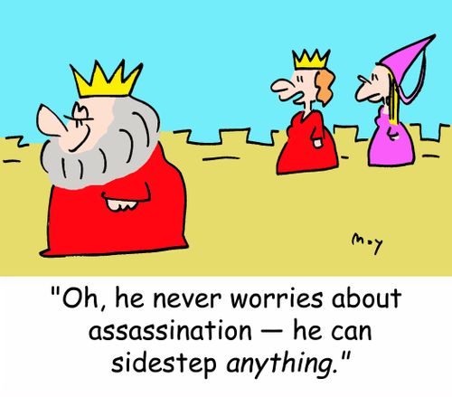 'Oh, he never worries about assassination -- he can sidestep anything.'