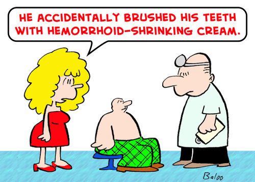 'He accidentally brushed his teeth with hemorrhoid-shrinking cream.'