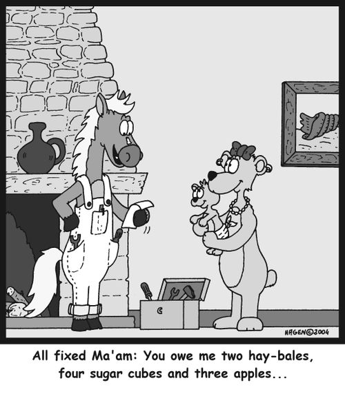 'All fixed Ma'am: You owe me two hay-bales, four sugar cubes and three apples...'