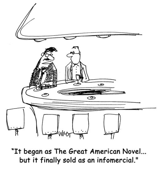 'It began as The Great American Novel...but it finally sold as an infomercial.'
