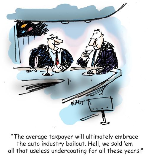 The average taxpayer will ultimately embrace the auto industry bailout. Hell, we sold em all that useless undercoating for all these years!