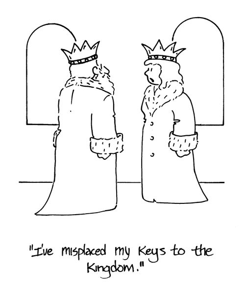 'I've misplaced my keys to the kingdom.'